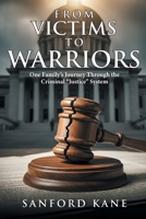 From Victims to Warriors: One Family's Journey Through the Criminal "Justice" System B0GP9FW8FQ Book Cover