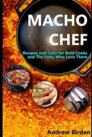 Macho Chef: Recipes and Tales for Bold Cooks and The Folks Who Love Them B08H56CG47 Book Cover