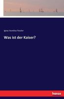 Was Ist Der Kaiser? 374460988X Book Cover