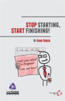 Stop Starting, Start Finishing! 0985305169 Book Cover