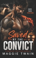 Saved By The Convict: A Taken By The Alpha Novella B08PJPQJNQ Book Cover