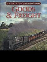 The Rise and Fall of British Railways Goods and Freight 0857330233 Book Cover