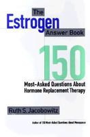 The Estrogen Answer Book: 150 Most-Asked Questions about Hormone Replacement Therapy 0316458082 Book Cover