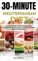 30-Minute Mediterranean Diet: The tastiest recipes of Mediterranean cuisine, to prepare in no time and without effort, using ingredients within everyone's reach. 1803460741 Book Cover
