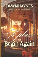 A Place to Begin Again: A Small-Town Christian Romance (A Place Called Home Series) B0GHJL6G2N Book Cover