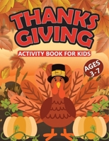 Thanksgiving Activity Book For Kids Ages 3-7: Thanksgiving Holiday Activity Book Toddler B0BHNCZ7GH Book Cover