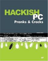 Hackish PC Pranks & Cracks 1931769427 Book Cover