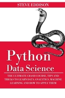 Python Data Science: The Ultimate Crash Course, Tips, and Tricks to Learn Data Analytics, Machine Learning, and Their Application 1709892129 Book Cover