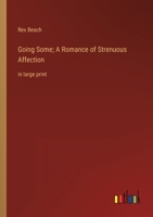 Going Some; A Romance of Strenuous Affection: in large print 3368353683 Book Cover