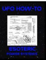 UFO How-To Vol VII - Esoteric Power Systems 0557067960 Book Cover