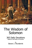 The Wisdom of Solomon: 365 Daily Devotions based on the book of Proverbs B09TDS23JF Book Cover