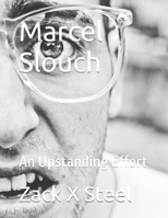 Marcel Slouch: An Upstanding Effort B0FDGLV4ZQ Book Cover