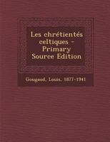 Les chrétientés celtiques 1179665686 Book Cover