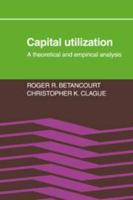 Capital Utilization: A Theoretical and Empirical Analysis 051189581X Book Cover