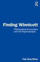 Finding Winnicott: Philosophical Encounters with the Psychoanalytic 1032391332 Book Cover