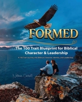 Formed: The 100 Trait Blueprint for Biblical Character & Leadership B0GW73JF5V Book Cover