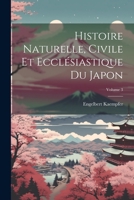 Histoire Naturelle, Civile Et Ecclésiastique Du Japon; Volume 3 1021353582 Book Cover