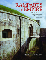 Ramparts of Empire: The Fortifications of Sir William Jervois, Royal Engineer 1821-1897 1905816049 Book Cover