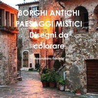 BORGHI ANTICHI PAESAGGI MISTICI Disegni da colorare (Italian Edition) 0244793085 Book Cover