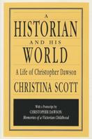 A Historian and His World : A Life of Christopher Dawson (Library of Conservative Thought) 0722041179 Book Cover