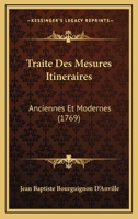 Traité Des Mesures ItinéRaires, Anciennes Et Modernes 1148340637 Book Cover