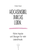 Hochsensibel durchs Leben.: Kleine Impulse und Übungen für mehr Lebensfreude. (German Edition) 338455275X Book Cover