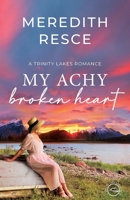 My Achy Broken Heart: A contemporary Christian romance 0645909467 Book Cover