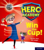 Hero Academy: Oxford Level 3, Yellow Book Band: Win the Cup (Hero Academy) 0198416067 Book Cover