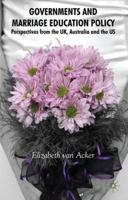 Governments and Marriage Education Policy: Perspectives from the UK, US and Australia 0230003370 Book Cover