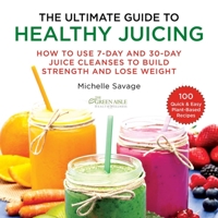 Healthy Juicing for Everyone: 100 Green Aisle Recipes for a 7-Day and 30-Day Juice Cleanse 1510750207 Book Cover
