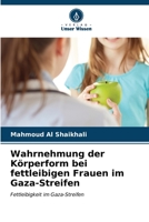 Wahrnehmung der Körperform bei fettleibigen Frauen im Gaza-Streifen: Fettleibigkeit im Gaza-Streifen B0CKKZYN5B Book Cover