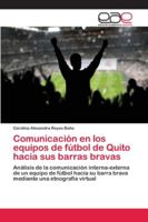 Comunicación en los equipos de fútbol de Quito hacia sus barras bravas 6202148675 Book Cover