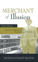 Merchant of Illusion: James Rouse: America's Salesman of the Businessman's Utopia 081420953X Book Cover