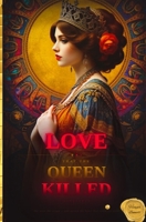 The Love That the Queen Killed 6502060064 Book Cover