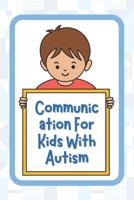 Communication For Kids With Autism: Communication Book For Autism Toddler, Communication Tools For Kids With Autism, Learn Visual Communication Kids ... Learn Visual Communication Book For Kids B0FWBCVM8S Book Cover