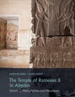 The Temple of Ramesses II in Abydos: Volume 2, Pillars, Miscellany, and Inscriptions 1937040372 Book Cover