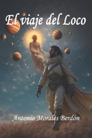 El viaje del Loco (Spanish Edition) B0F5QHDYB3 Book Cover