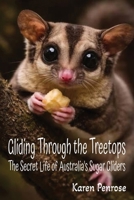 Gliding Through the Treetops: The Secret Life of Australia's Sugar Gliders: Facts For Kids / Australian Wildlife / Marsupials / Canopy Animals / ... Activities / Citizen Science / Ecosystems B0H9QBP9KT Book Cover