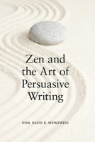 Zen and the Art of Persuasive Writing 1639056882 Book Cover