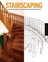 Stairscaping: A Guide to Buying, Remodeling, and Decorating Interior and Exterior Staircases (Quarry Book) 1592532047 Book Cover