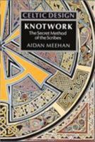 Celtic Design: Knotwork : The Secret Method of the Scribes (Celtic Design) 0500276307 Book Cover