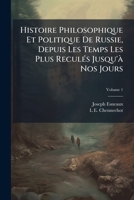 Histoire Philosophique Et Politique De Russie, Depuis Les Temps Les Plus Reculés Jusqu'à Nos Jours, Volume 1... 1142417174 Book Cover