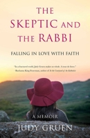 The Skeptic and the Rabbi: Falling in Love with Faith 1631523023 Book Cover