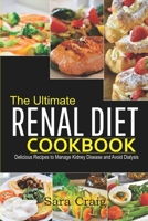 The Ultimate renal diet cookbook: Delicious Recipes to Manage Kidney Disease and Avoid Dialysis B084QMDFY3 Book Cover