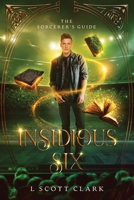 Insidious Six: YA Urban Fantasy Adventure (The Sorcerer's Guide Series - Book 5) 1954814305 Book Cover