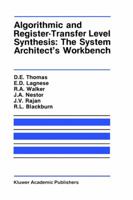 Algorithmic and Register-Transfer Level Synthesis, The System Architect's Workbench 0792390539 Book Cover