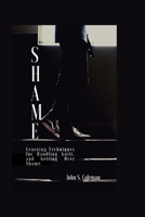Shame: Learning Techniques for Handling Guilt, and Getting Over Shame. B0BKRX7V5R Book Cover