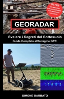 GEORADAR: Svelare i Segreti del Sottosuolo: Guida Completa all'Indagine GPR. B0FVSJT9HT Book Cover