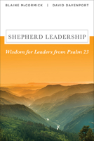 Shepherd Leadership: Wisdom for Leaders from Psalm 23 0787966339 Book Cover