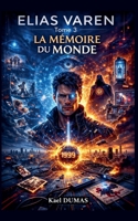 Elias VAREN Tome 3 La mémoire du monde (French Edition) B0GW2YJMD2 Book Cover